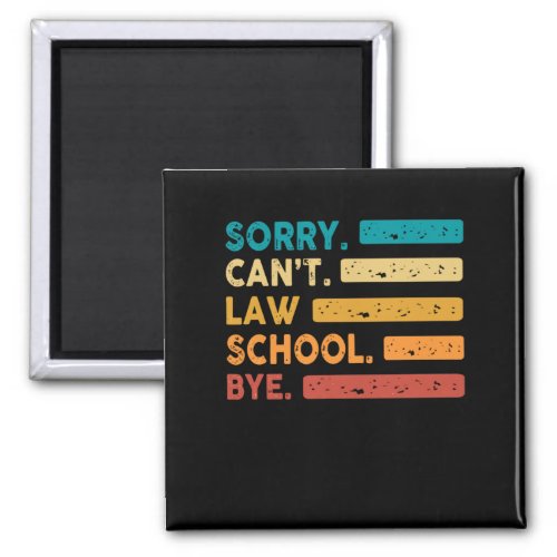 Sorry Canât Law School Bye Funny Future Lawyer Law Magnet