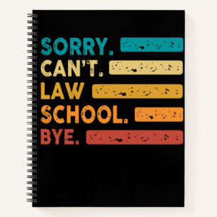 Sorry Can’t Law School Bye Funny Future Lawyer Law Notebook
