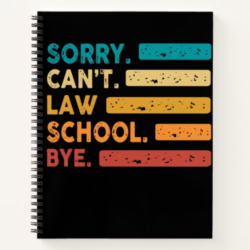 Sorry Cant Law School Bye Funny Future Lawyer Law Notebook