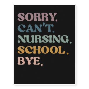 Sorry Can’t Nursing School Bye Temporary Tattoos