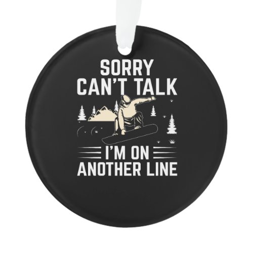 sorry_can_t_talk_i_m_on_another_line ornament
