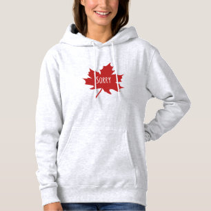 "Sorry." Canadians always say sorry Sweatshirt