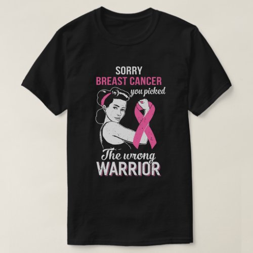 Sorry Cancer You Picked The Wrong Warrior Breast C T_Shirt