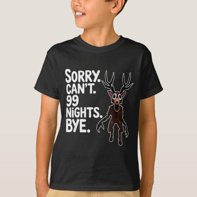 Sorry Can't 99 Nights Bye Y Deer Gamer Fan  T-Shirt (Front)
