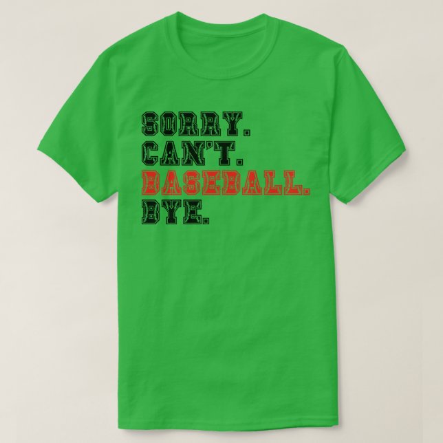 Sorry Cant Baseball Bye 13 T-Shirt (Design Front)
