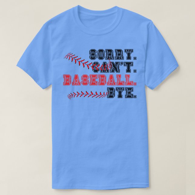 Sorry Cant Baseball Bye 22 T-Shirt (Design Front)