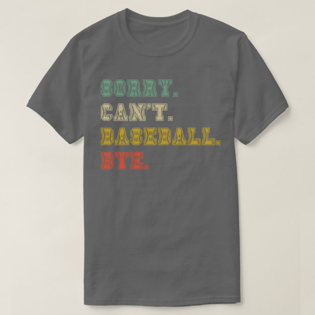 Sorry cant baseball bye 31 T-Shirt (Design Front)