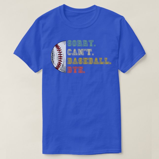 Sorry cant baseball bye 35 T-Shirt (Design Front)