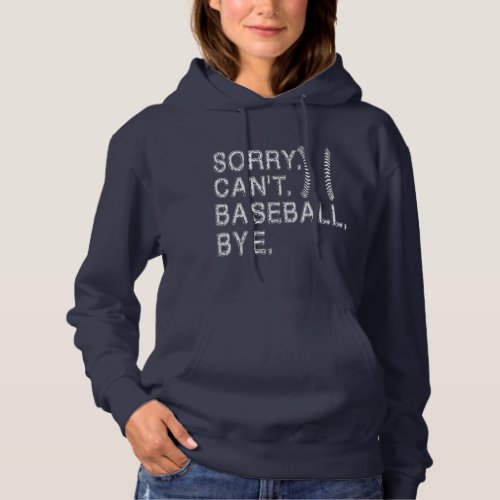 sorry cant baseball bye hoodie