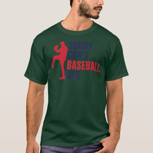 Sorry Cant Baseball Bye T_Shirt