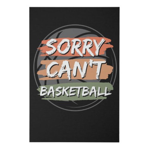 Sorry Cant Basketball  Basketball Lover Design Faux Canvas Print