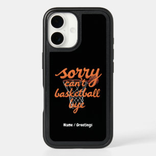 Sorry Can't Basketball Bye The Ultimate Funny  iPhone 16 Case