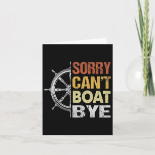 Sorry Can't Boating Bye Card