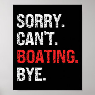 Sorry Can't Boating Bye Retro Boating Lovers  Poster
