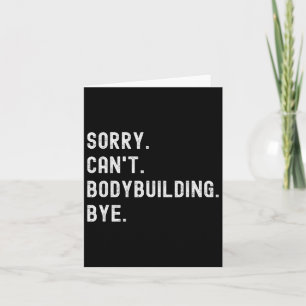 Sorry Can't Bodybuilding Bye - Weightlifting Muscl Card