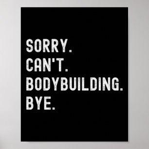 Sorry Can't Bodybuilding Bye - Weightlifting Muscl Poster