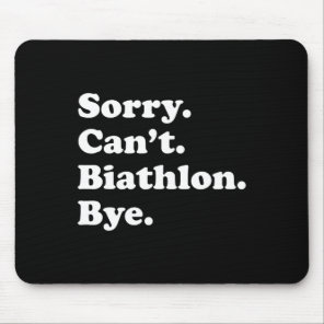 Sorry Can't Bye - Funny Biathlon  Mouse Pad