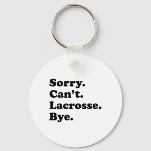 Sorry Can't Bye - Funny Lacrosse Keychain