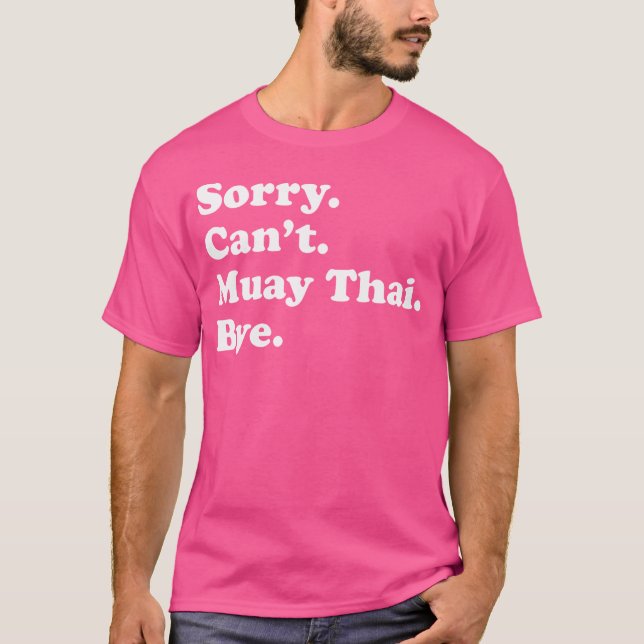 Sorry Can'T Bye - Funny Muay Thai T-Shirt (Front)