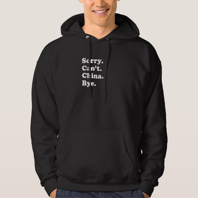 Sorry Can't Bye  Travel Proud  China  1 Hoodie (Front)