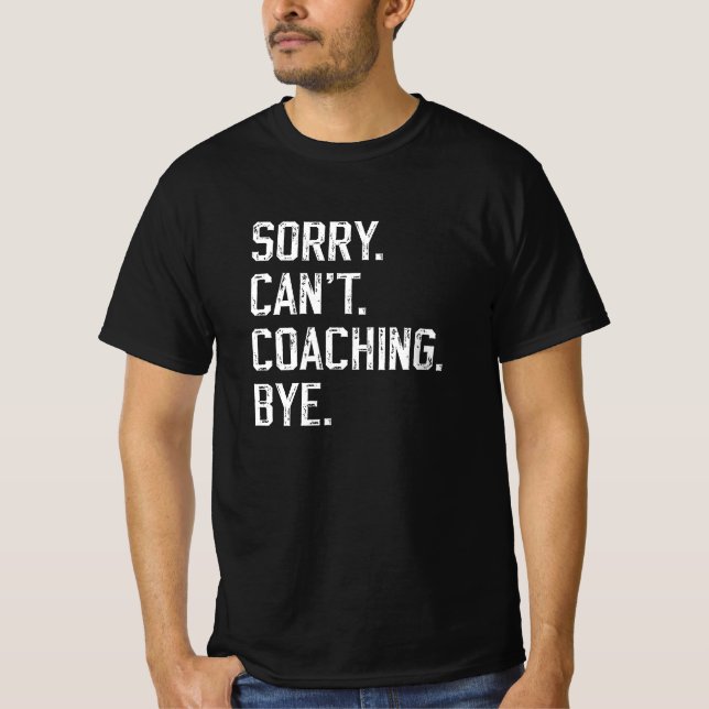 Sorry Can't Coaching Bye | Modern Dad Coach Black T-Shirt (Front)
