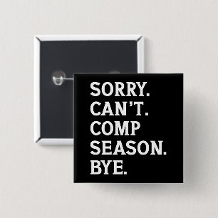 Sorry Can't Comp Season Bye Cheer Dancing Funny Button