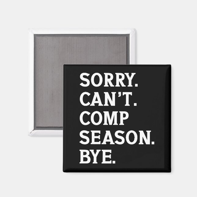 Sorry Can't Comp Season Bye Cheer Dancing Funny Magnet (Front/Back)