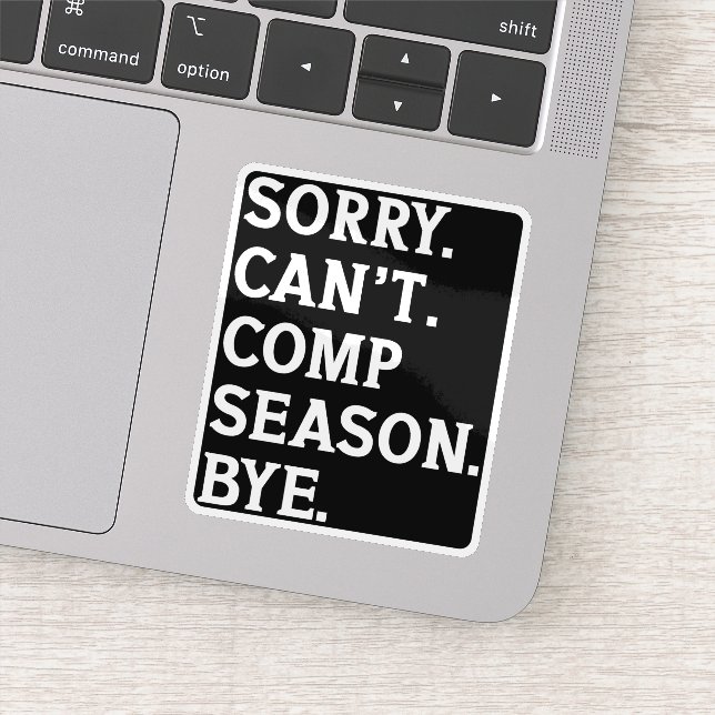 Sorry Can't Comp Season Bye Cheer Dancing Funny Sticker (Detail)