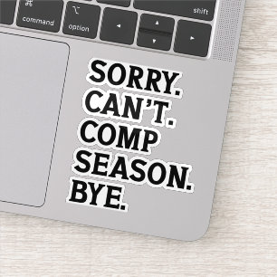 Sorry Can't Comp Season Bye Cheer Dancing Funny Sticker