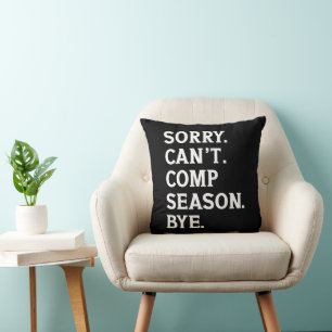 Sorry Can't Comp Season Bye Cheer Dancing Funny Throw Pillow