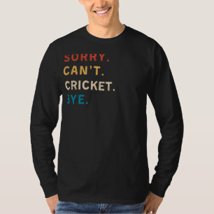 Sorry Cant Cricket Bye   Funny Cricket Tee