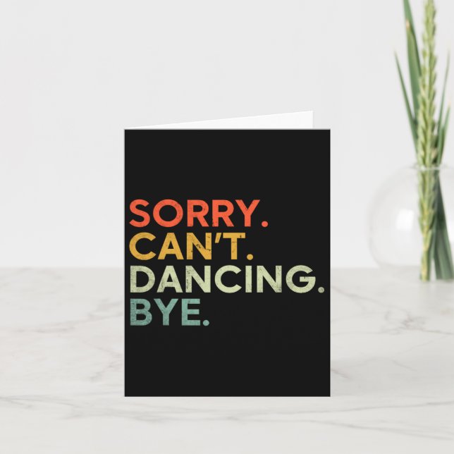 Sorry Can't Dancing Bye - Funny Saying Dancing Dan Card (Front)