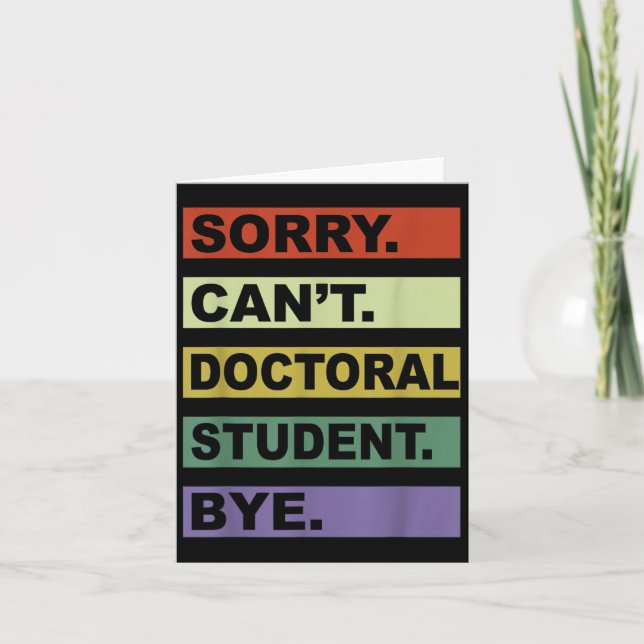 Sorry Can't Doctoral Student Bye Phd Graduation St Card (Front)