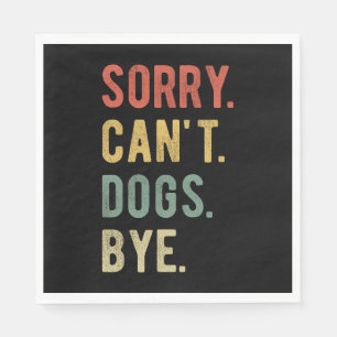 Sorry Can't Dogs Bye II Napkins