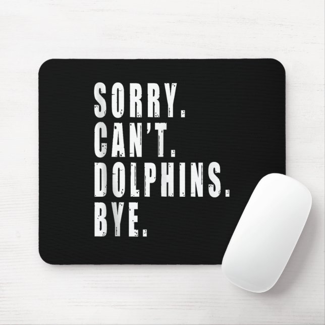 Sorry Can't Dolphins Bye Sea Animal Marine Life  Mouse Pad (With Mouse)