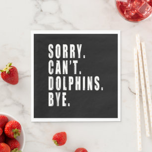 Sorry Can't Dolphins Bye Sea Animal Marine Life Napkins