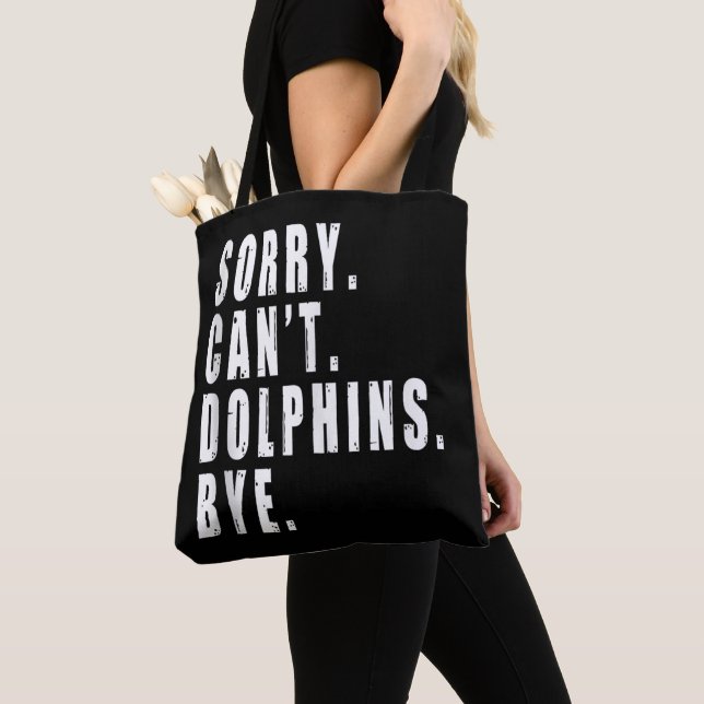 Sorry Can't Dolphins Bye Sea Animal Marine Life  Tote Bag (Close Up)