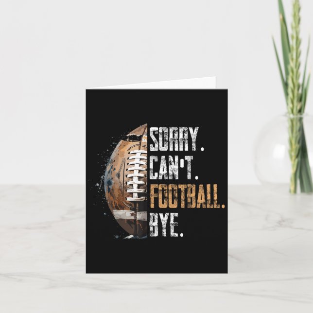 Sorry Can't Football Bye - American Football  Card (Front)
