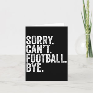 Sorry Can't Football Bye Card
