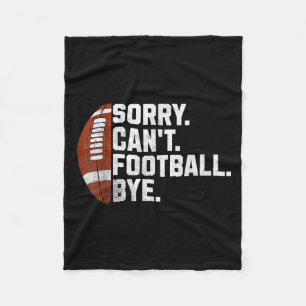 Sorry Cant Football Bye For Men Boys Funny America Fleece Blanket