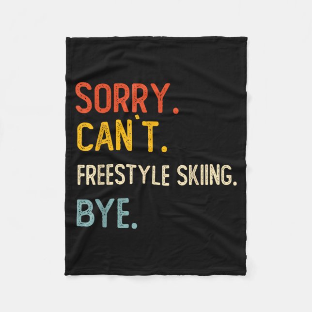 Sorry can't freestyle skiing bye shirts freestyle fleece blanket (Front)