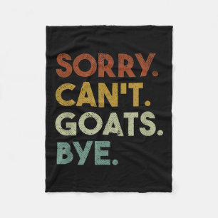 Sorry Can't Goats Bye Funny Goats  Fleece Blanket