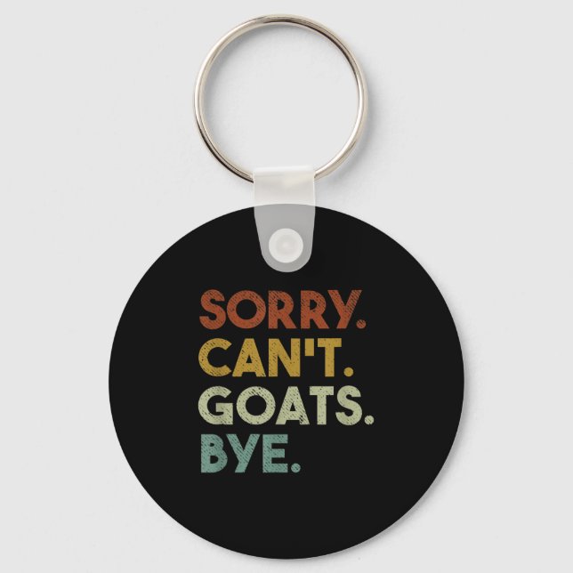 Sorry Can't Goats Bye Funny Goats  Keychain (Front)