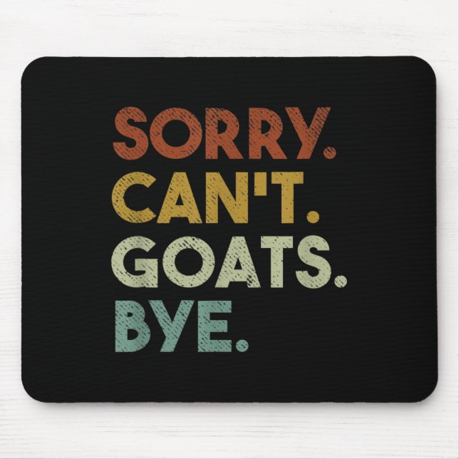 Sorry Can't Goats Bye Funny Goats  Mouse Pad (Front)
