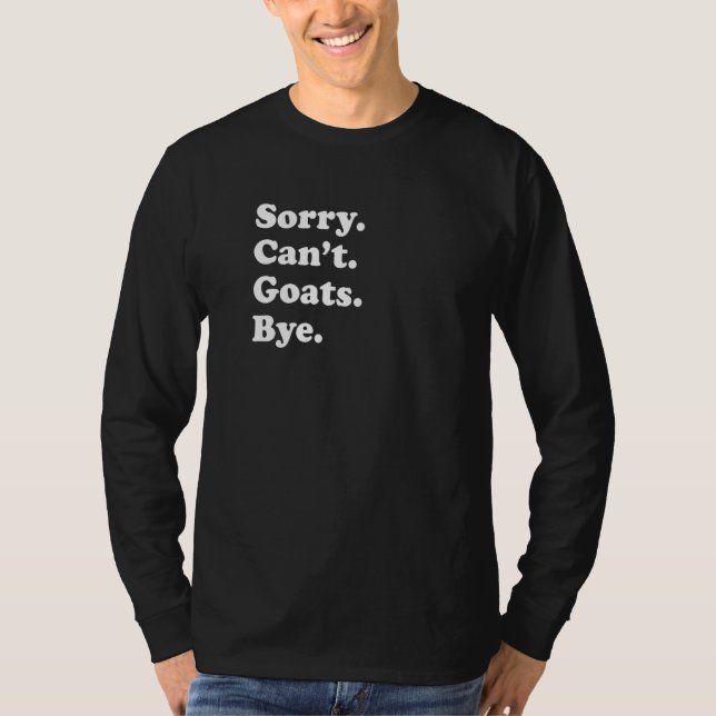 Sorry Can't Goats Bye   Goat T-Shirt (Front)