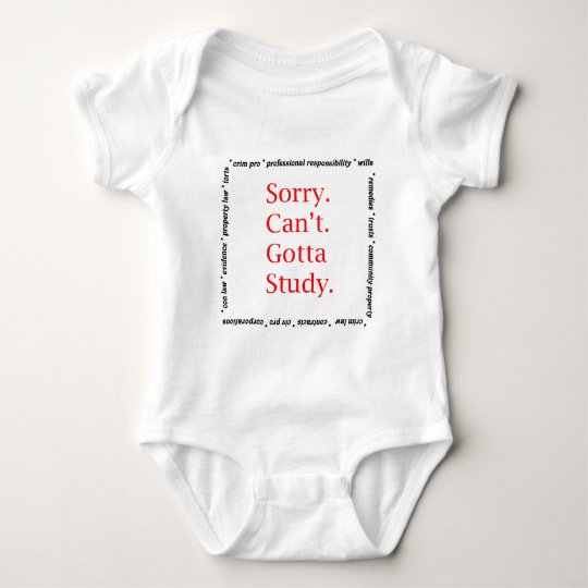 Sorry, Can't...Gotta study. Baby Bodysuit