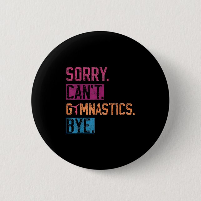 Sorry Can't Gymnastics Bye Funny Gymnastics Player Button (Front)