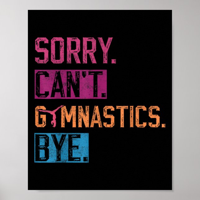 Sorry Can't Gymnastics Bye Funny Gymnastics Player Poster (Front)