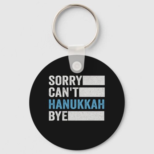 sorry cant Hanukkah Bye Funny Jewish Holiday gift Keychain