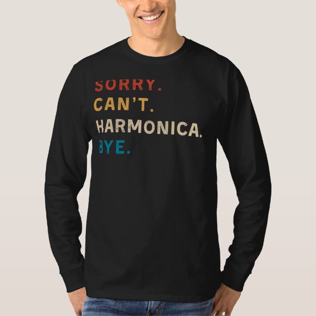Sorry Cant Harmonica Bye | Funny Harmonica Tee (Front)